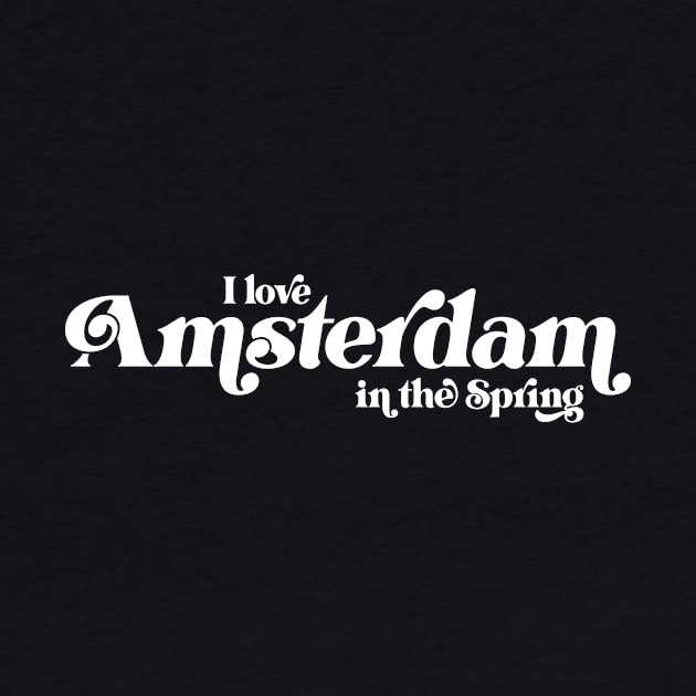 I Love Amsterdam in the Spring by Garden Creative